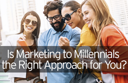 Is Marketing to Millennials the Right Approach for You?