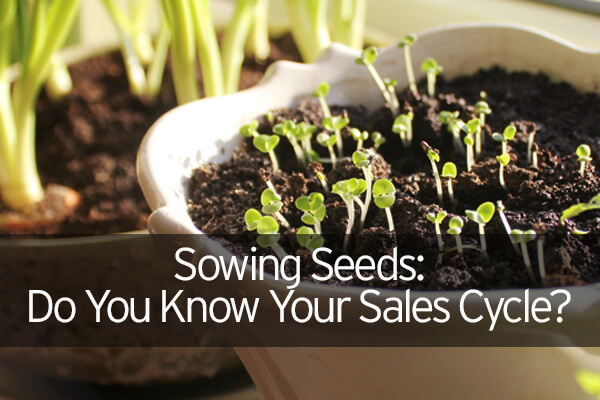 Sowing Seeds: Do You Know Your Sales Cycle?