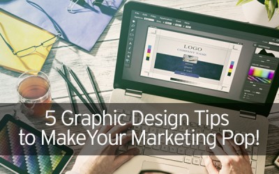 5 Graphic Design Tips to Make Your Marketing Pop!