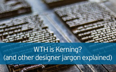 WTH is Kerning? (and other designer jargon explained)