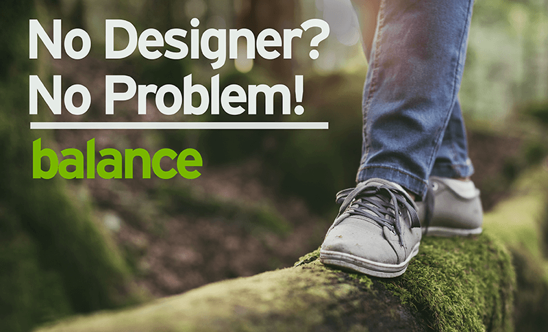 No Designer? No Problem! Balance