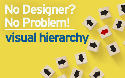No Designer? No Problem! Visual Hierarchy