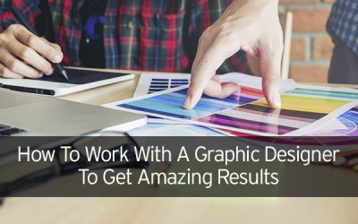 How To Work With A Graphic Designer To Get Amazing Results